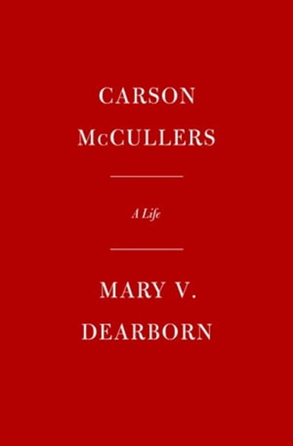 Carson McCullers, Mary V. Dearborn - Ebook - 9780525521020