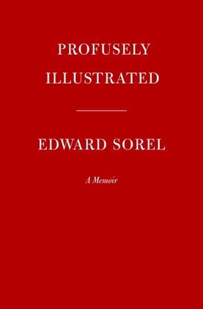 Profusely Illustrated, Edward Sorel - Gebonden - 9780525521068