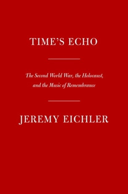 Time's Echo, Jeremy Eichler - Ebook - 9780525521723