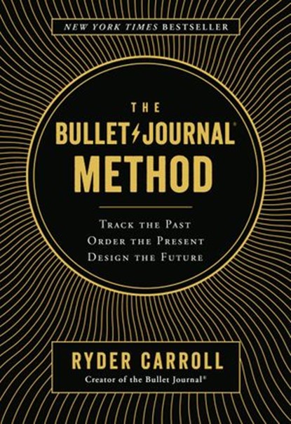 The Bullet Journal Method, Ryder Carroll - Ebook - 9780525533344