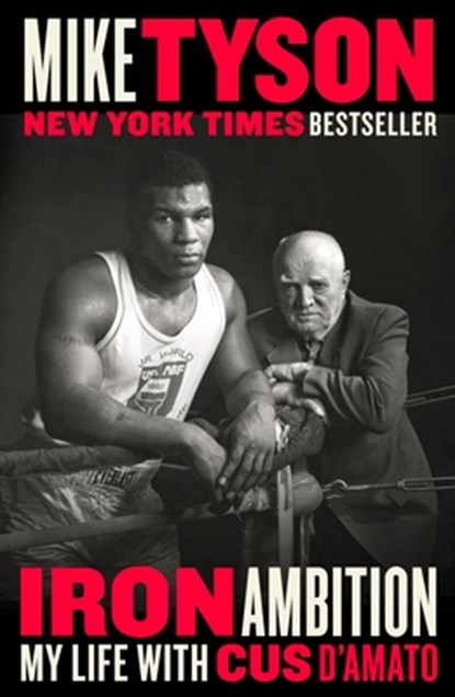 Iron Ambition: My Life with Cus d'Amato, Mike Tyson - Paperback - 9780525533634