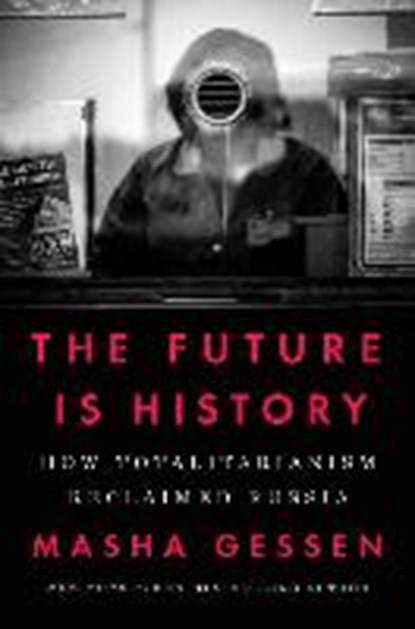 The Future Is History, GESSEN,  Masha - Paperback - 9780525534068