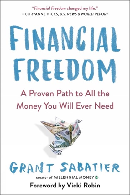 Financial Freedom, Grant Sabatier ; Vicki Robin - Paperback - 9780525534587