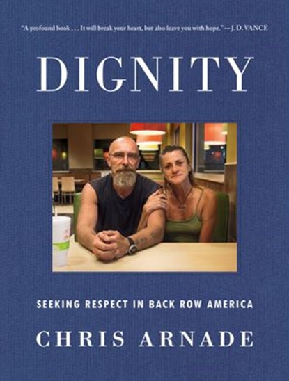 Dignity, Chris Arnade - Ebook - 9780525534747