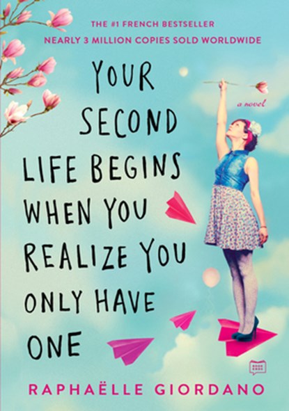 Your Second Life Begins When You Realize You Only Have One, Raphaelle Giordano - Paperback - 9780525535591