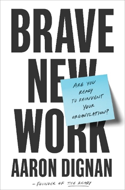 Brave New Work, Aaron Dignan - Gebonden - 9780525536208
