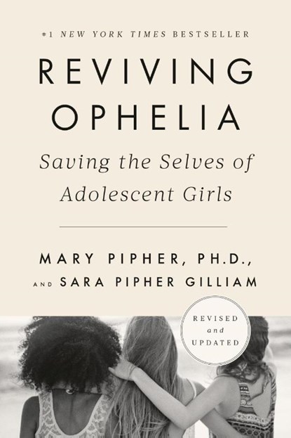 Reviving Ophelia 25th Anniversary Edition, PhD Mary Pipher ; Sara Gilliam - Paperback - 9780525537045