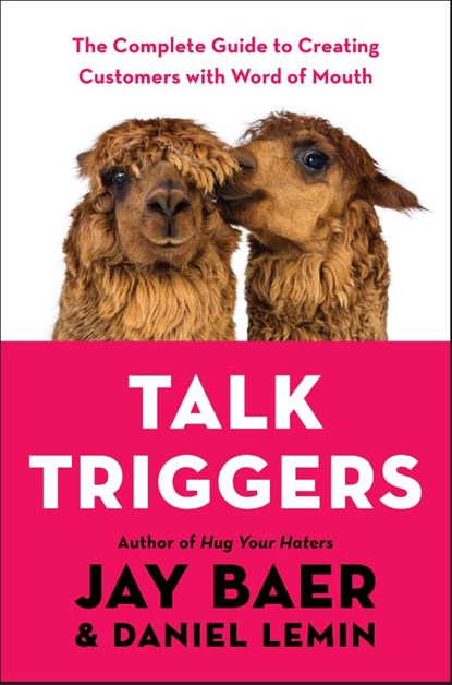 Talk Triggers, Jay Baer ; Daniel Lemin - Gebonden - 9780525537274