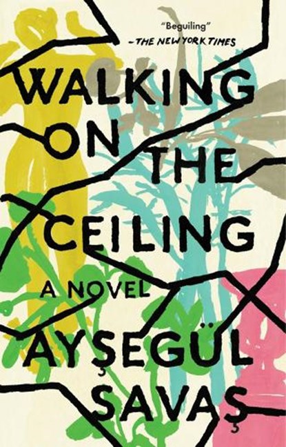 Walking on the Ceiling, Aysegul Savas - Paperback - 9780525537427