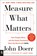 Measure What Matters, John Doerr - Paperback - 9780525538349