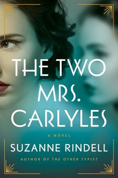 The Two Mrs. Carlyles, Suzanne Rindell - Ebook - 9780525539223