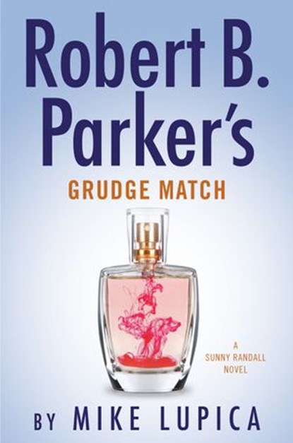 Robert B. Parker's Grudge Match, Mike Lupica - Ebook - 9780525539346