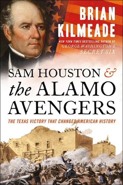 Sam Houston And The Alamo Avengers, KILMEADE,  Brian - Paperback - 9780525540533