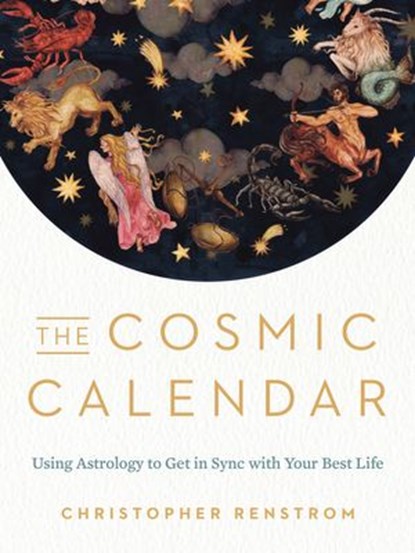 The Cosmic Calendar, Christopher Renstrom - Ebook - 9780525541097