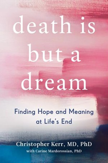 Death Is But a Dream, Christopher Kerr ; Carine Mardorossian - Ebook - 9780525542858