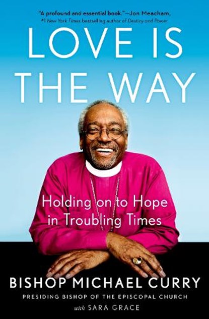 Love Is the Way, Bishop Michael Curry ; Sara Grace - Gebonden - 9780525543039