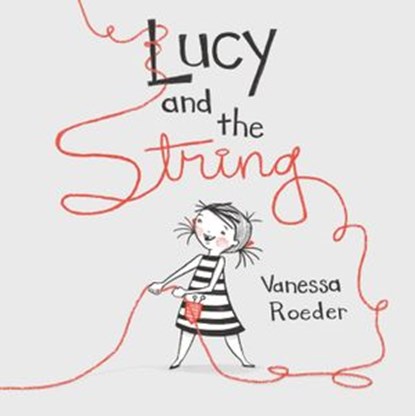 Lucy and the String, Vanessa Roeder - Ebook - 9780525552512