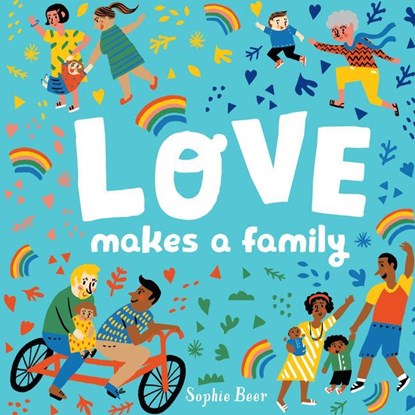 Beer, S: Love Makes a Family, Sophie Beer - Gebonden - 9780525554226