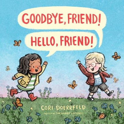 Goodbye, Friend! Hello, Friend!, Cori Doerrfeld - Gebonden - 9780525554233