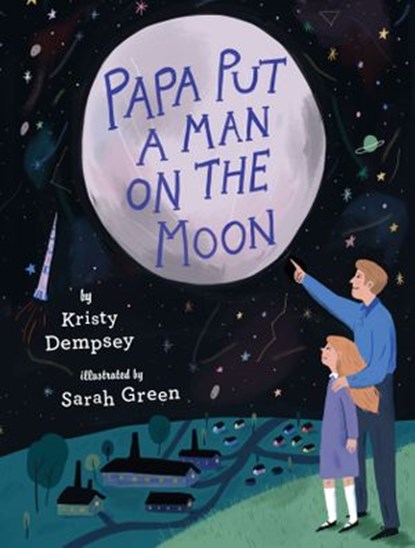 Papa Put a Man on the Moon, Kristy Dempsey - Ebook - 9780525554493