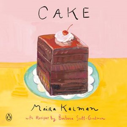 Cake, Maira Kalman ; Barbara Scott-Goodman - Ebook - 9780525558408