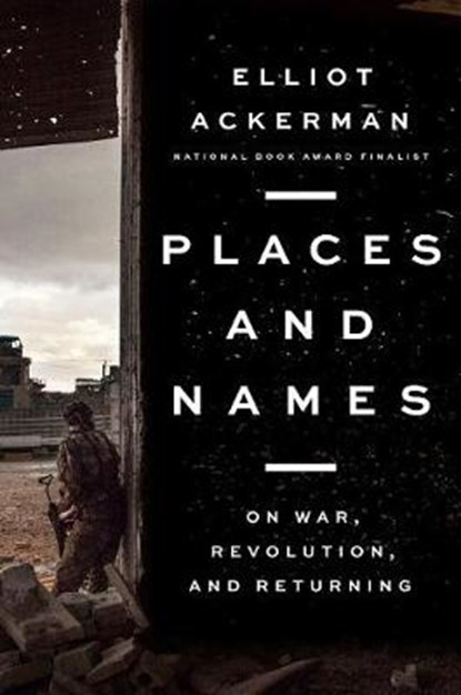 Places and Names, Elliot Ackerman - Gebonden - 9780525559962
