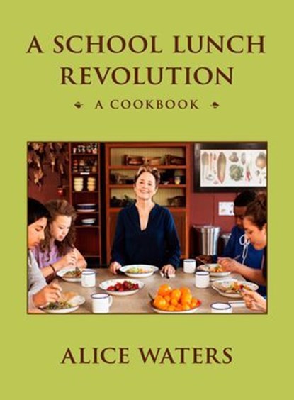 A School Lunch Revolution, Alice Waters - Ebook - 9780525561576