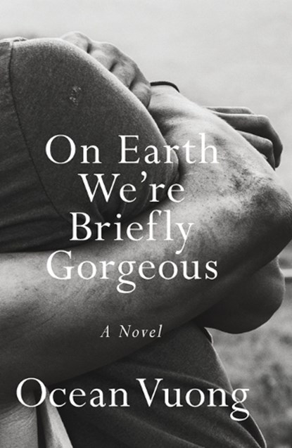 On Earth We're Briefly Gorgeous, Ocean Vuong - Paperback - 9780525562047