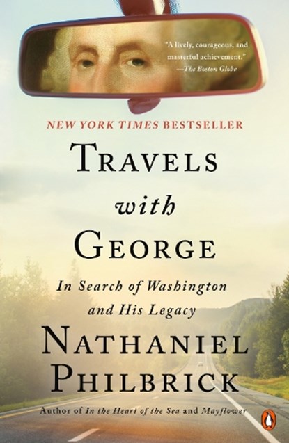 Travels with George: In Search of Washington and His Legacy, Nathaniel Philbrick - Paperback - 9780525562191