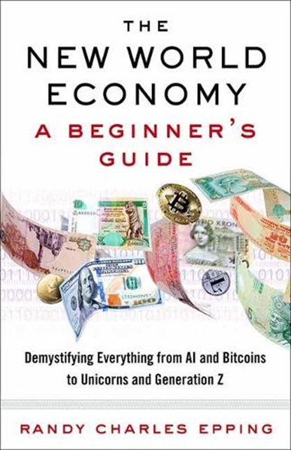 New World Economy: A Beginner's Guide, Randy Charles Epping - Paperback - 9780525563204