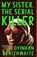 My Sister, the Serial Killer, Oyinkan Braithwaite - Paperback - 9780525564201