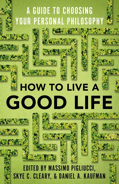 How to Live a Good Life, Massimo Pigliucci ; Skye Cleary - Paperback - 9780525566144