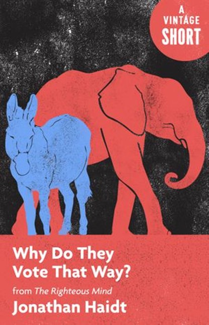 Why Do They Vote That Way?, Jonathan Haidt - Ebook - 9780525566687