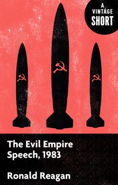 The Evil Empire Speech, 1983, Ronald Reagan - Ebook - 9780525566793