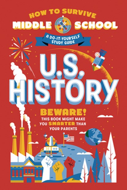 How to Survive Middle School: U.S. History, Rebecca Ascher-Walsh ; Annie Scavelli - Paperback - 9780525571445