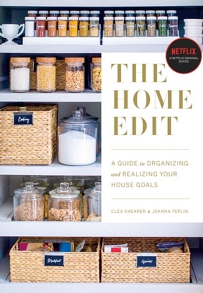 The Home Edit, Clea Shearer ; Joanna Teplin - Ebook - 9780525572657