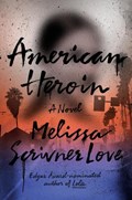 American heroin | Melissa Scrivner Love | 