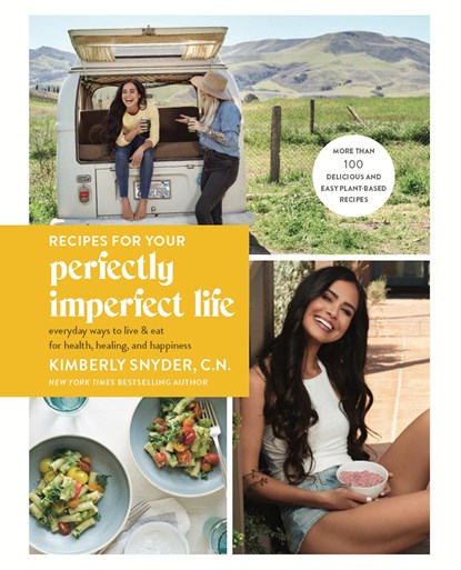 Recipes for Your Perfectly Imperfect Life, Kimberly Snyder - Paperback - 9780525573715