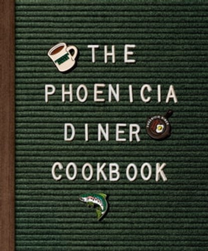 The Phoenicia Diner Cookbook, Mike Cioffi ; Chris Bradley ; Sara B. Franklin - Ebook - 9780525575146