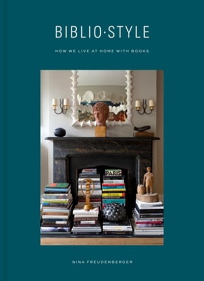 Bibliostyle, Nina Freudenberger ; Sadie Stein - Ebook - 9780525575450