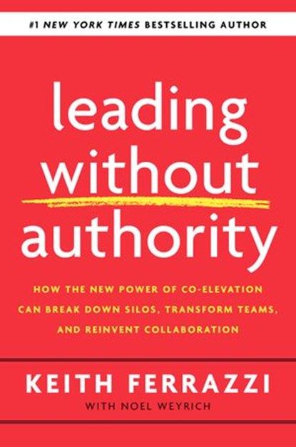 Leading Without Authority, Keith Ferrazzi ; Noel Weyrich - Ebook - 9780525575672
