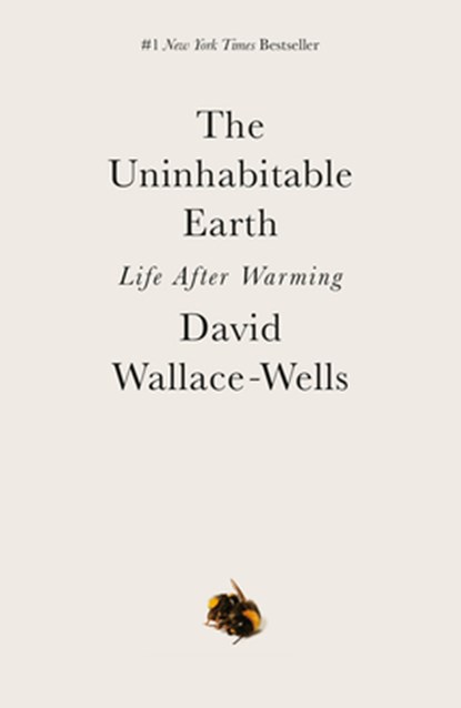 The Uninhabitable Earth, David Wallace-Wells - Paperback - 9780525576716