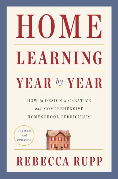 Home Learning Year by Year, Revised and Updated, Rebecca Rupp - Paperback - 9780525576969