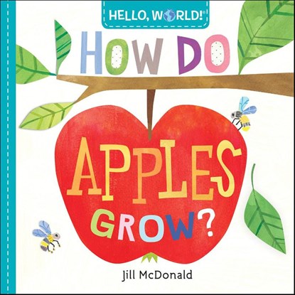 Hello, World! How Do Apples Grow?, Jill Mcdonald - Gebonden - 9780525578758