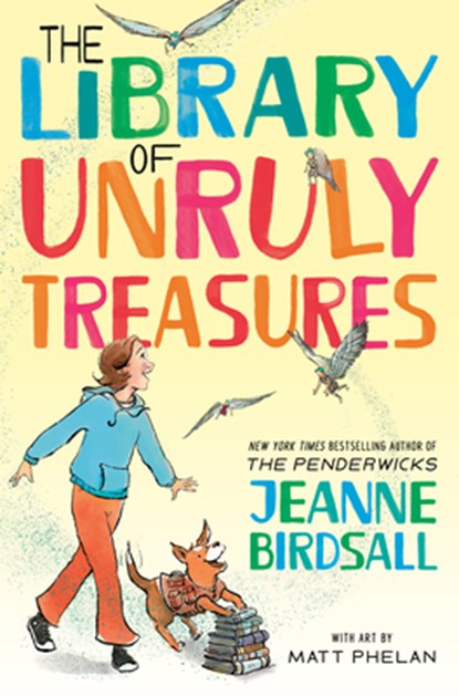 The Library of Unruly Treasures, Jeanne Birdsall ; Matt Phelan - Paperback - 9780525579076