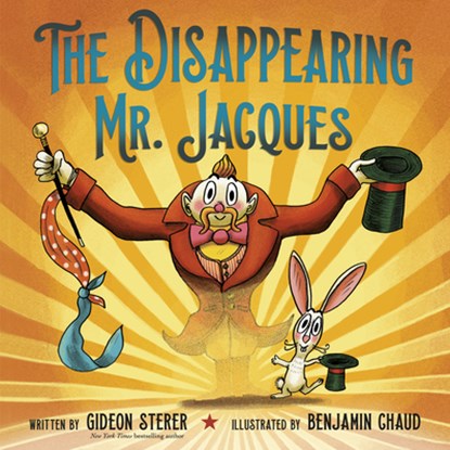 The Disappearing Mr. Jacques, Gideon Sterer ; Benjamin Chaud - Gebonden - 9780525579410