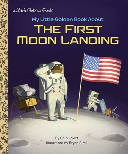 My Little Golden Book About the First Moon Landing, Charles Lovitt ; Bryan Sims - Gebonden Gebonden - 9780525580072