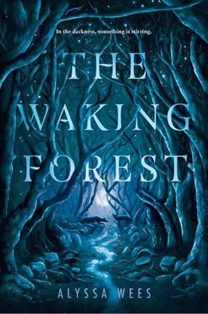 The Waking Forest, Alyssa Wees - Gebonden - 9780525581161