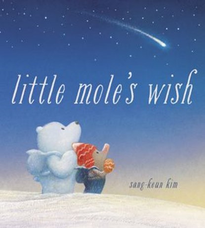 Little Mole's Wish, Sang-Keun Kim - Ebook - 9780525581369