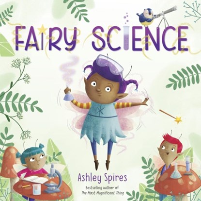 Fairy Science, Ashley Spires - Gebonden - 9780525581390